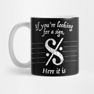 If You're Looking For A Sign - Funny Tshirt for Musicians Mug